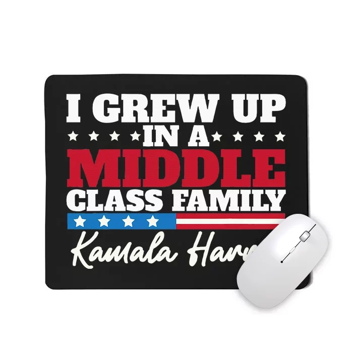 I Grew Up In A Middle Class Family Flag American Kamala Mousepad