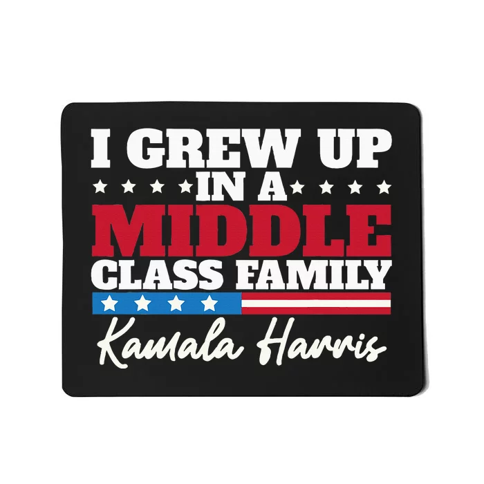 I Grew Up In A Middle Class Family Flag American Kamala Mousepad