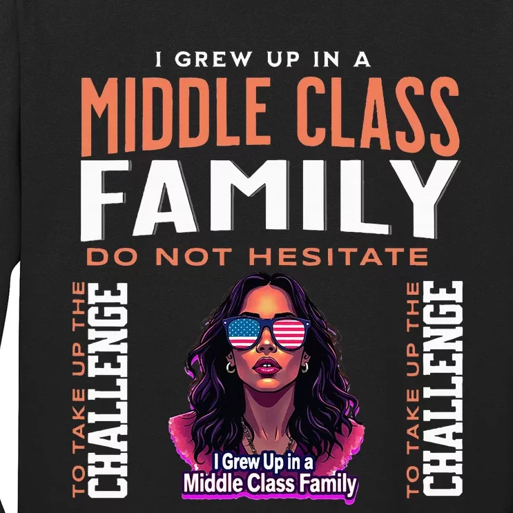 I Grew Up In A Middle Class Family Kamala Harris 2024 Long Sleeve Shirt