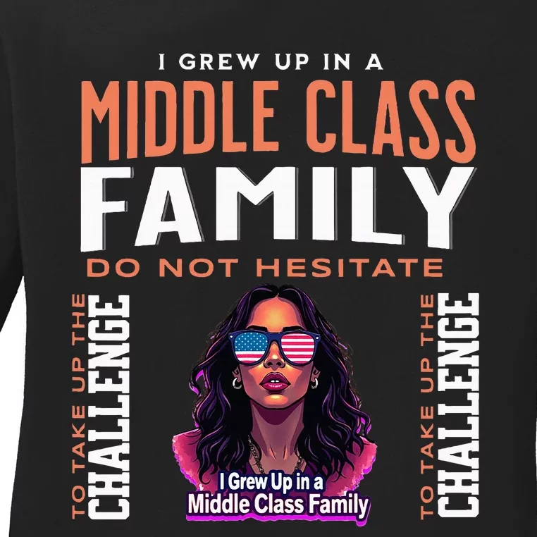 I Grew Up In A Middle Class Family Kamala Harris 2024 Ladies Long Sleeve Shirt