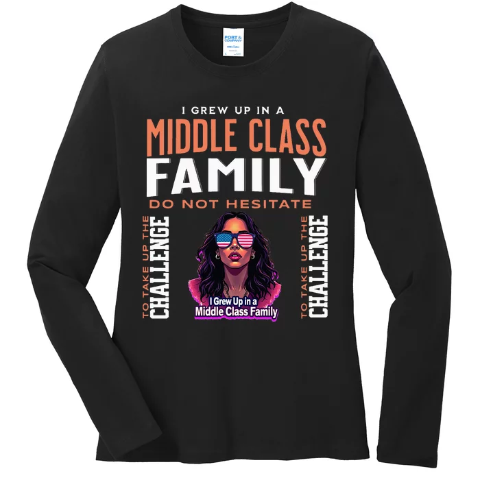 I Grew Up In A Middle Class Family Kamala Harris 2024 Ladies Long Sleeve Shirt