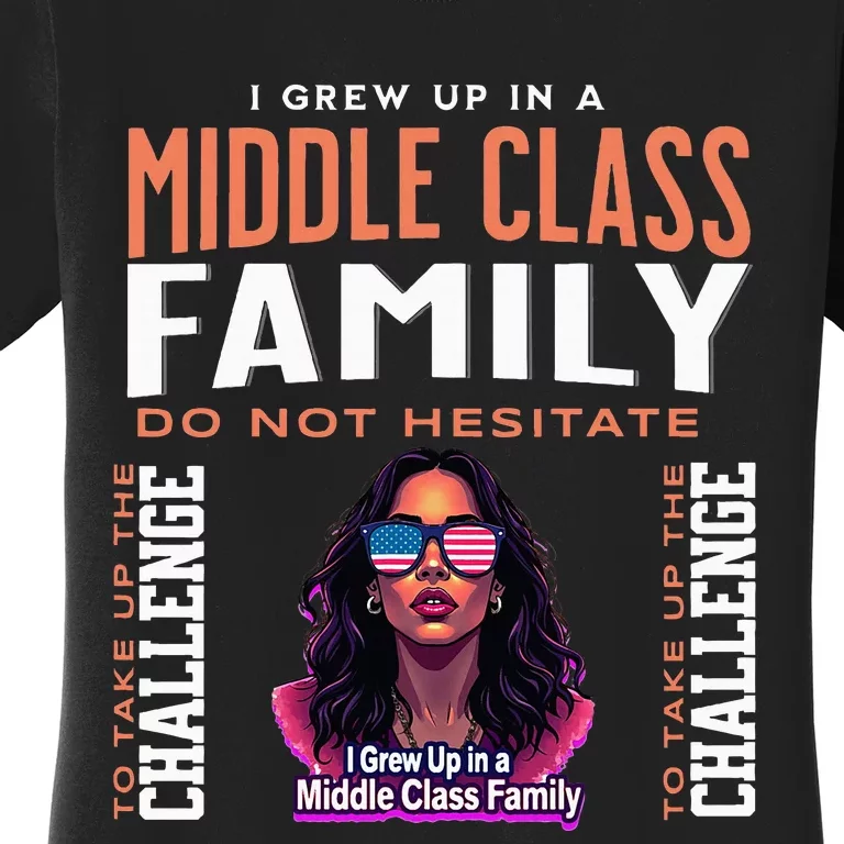 I Grew Up In A Middle Class Family Kamala Harris 2024 Women's T-Shirt