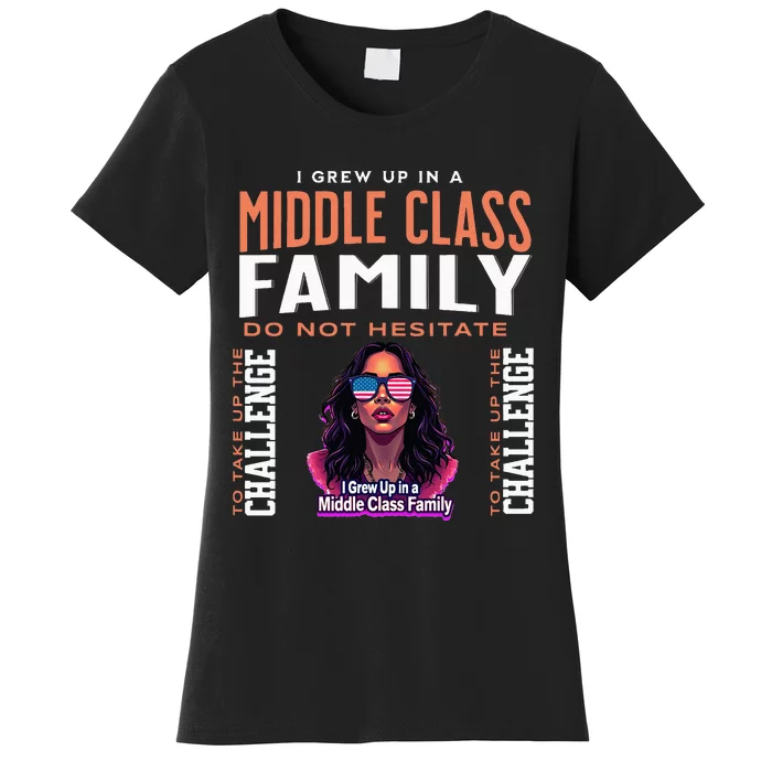 I Grew Up In A Middle Class Family Kamala Harris 2024 Women's T-Shirt