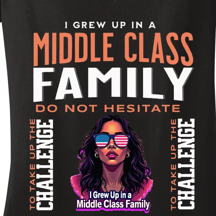 I Grew Up In A Middle Class Family Kamala Harris 2024 Women's V-Neck T-Shirt