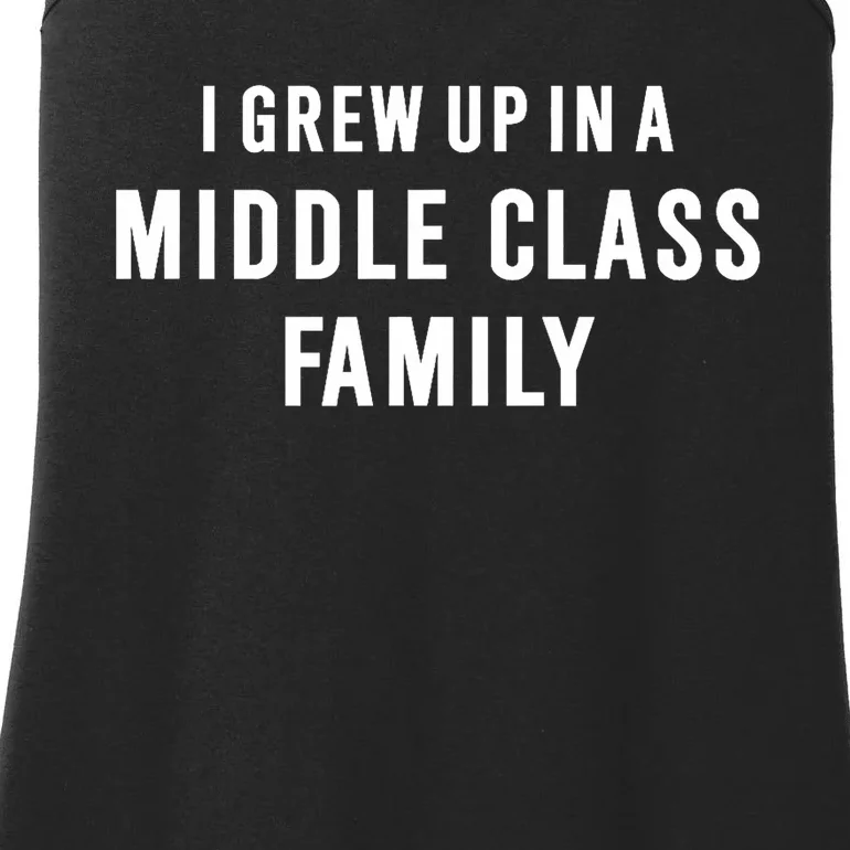 I Grew Up In A Middle Class Family Ladies Essential Tank