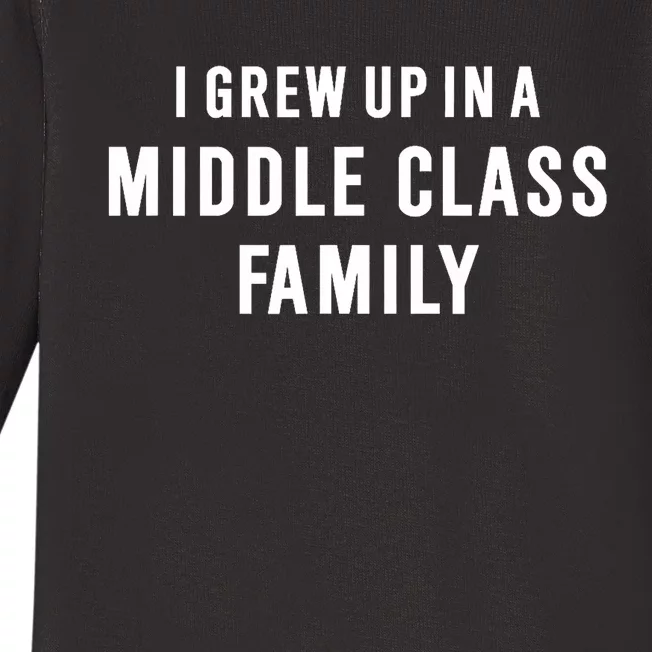 I Grew Up In A Middle Class Family Baby Long Sleeve Bodysuit