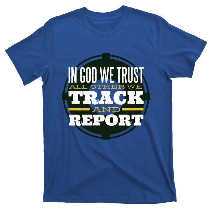 In God We Trust All Other We Track And Report Veterans Day Cute Gift T-Shirt