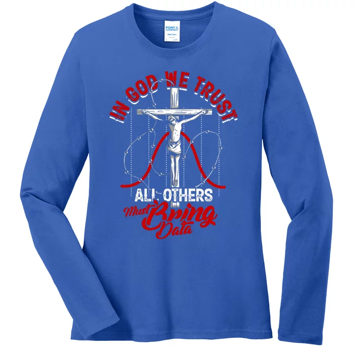 In God We Trust All Others Must Bring Data Gift Computer Data Gift Ladies Long Sleeve Shirt