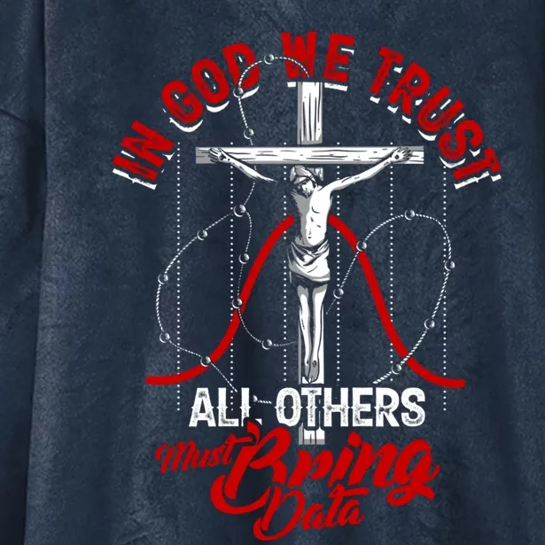 In God We Trust All Others Must Bring Data Gift Computer Data Gift Hooded Wearable Blanket