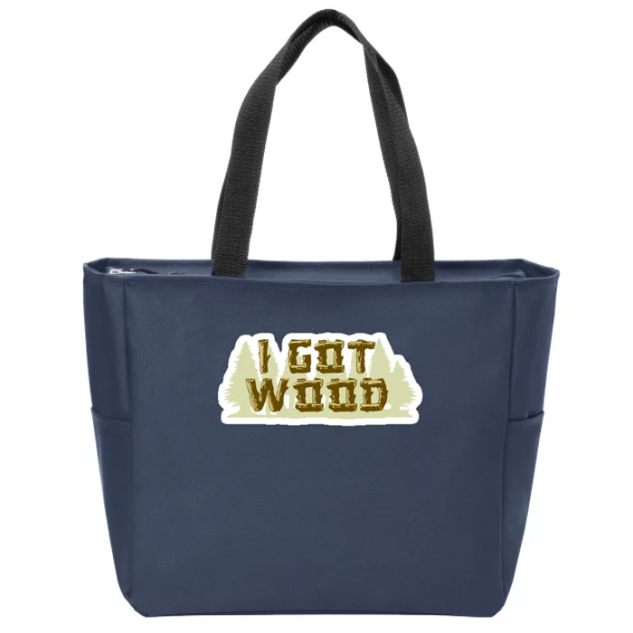 I Got Wood Zip Tote Bag