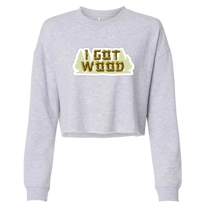 I Got Wood Cropped Pullover Crew