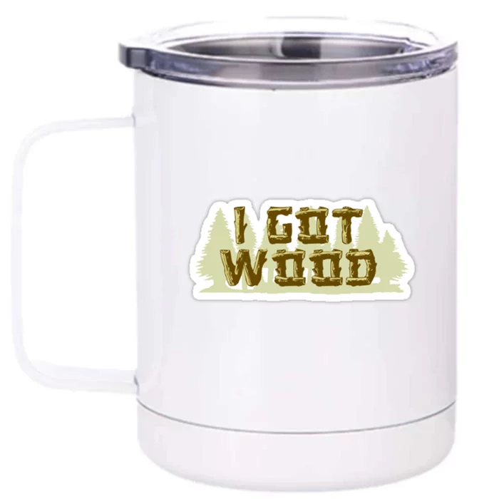 I Got Wood Front & Back 12oz Stainless Steel Tumbler Cup