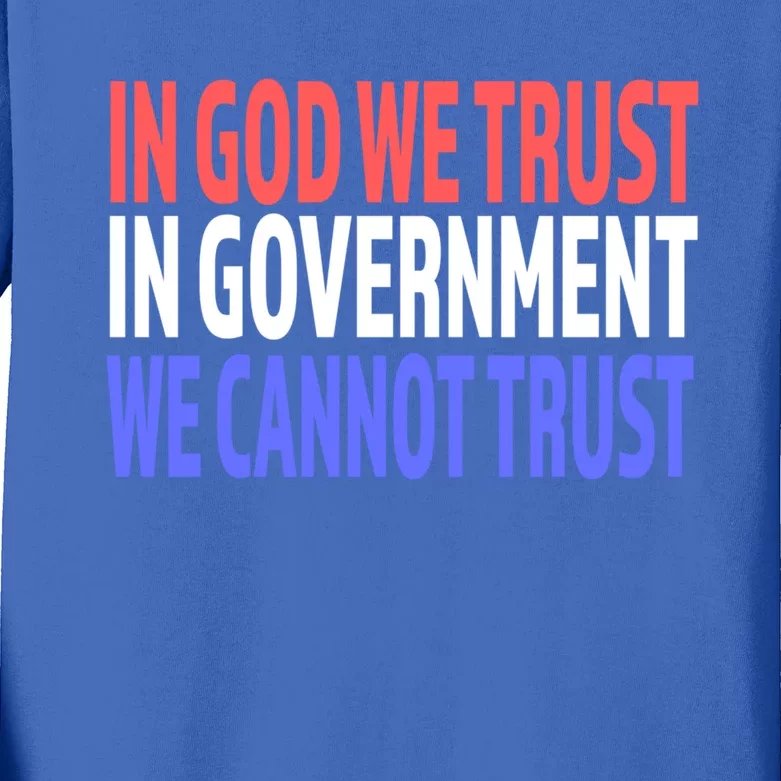 In God We Trust In Governt We Cannot Trust Gift Kids Long Sleeve Shirt