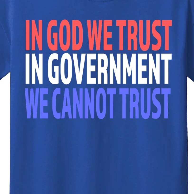 In God We Trust In Governt We Cannot Trust Gift Kids T-Shirt