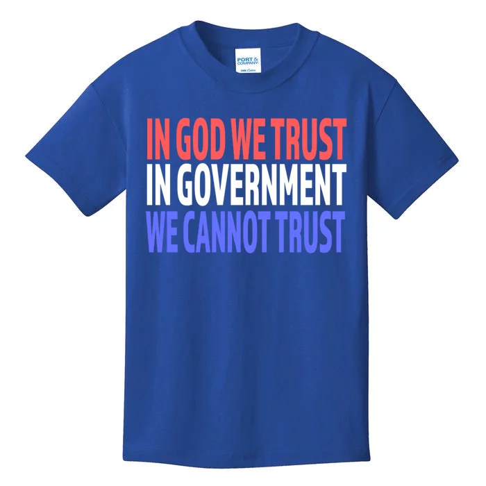 In God We Trust In Governt We Cannot Trust Gift Kids T-Shirt