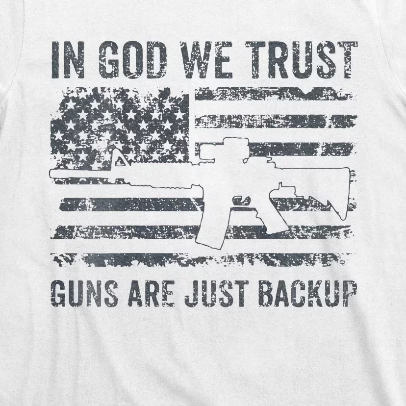 In God We Trust Guns Are Just A Backup Funny Gun T-Shirt