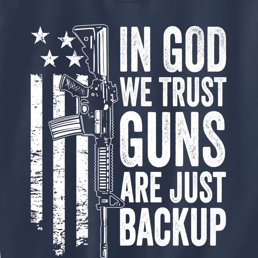 In God We Trust Guns Are Just Backup USA Pro Gun Christian Kids Sweatshirt