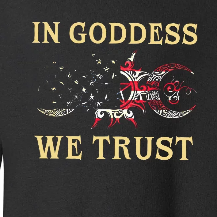 In Goddess We Trust Toddler Sweatshirt