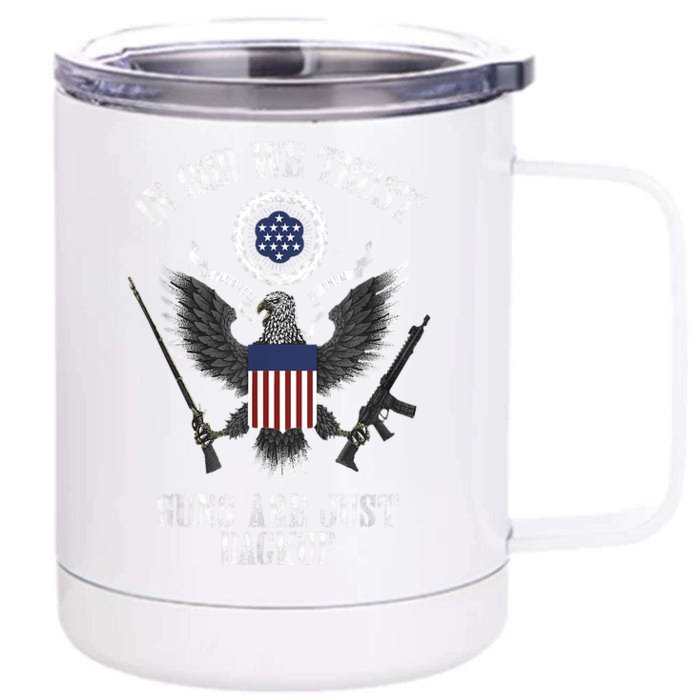 In God We Trust Guns Are Just Backup Front & Back 12oz Stainless Steel Tumbler Cup