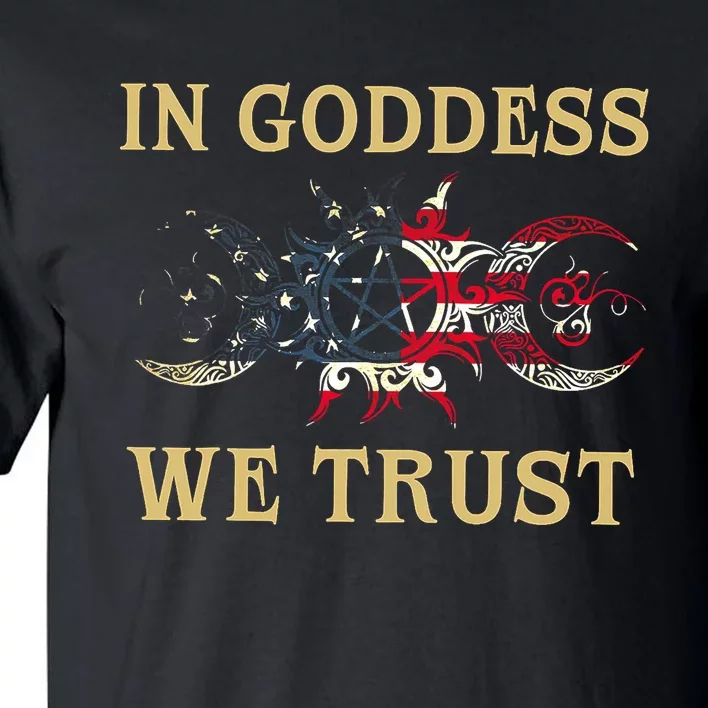 In Goddess We Trust Tall T-Shirt