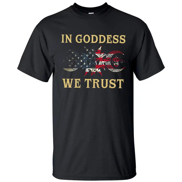 In Goddess We Trust Tall T-Shirt