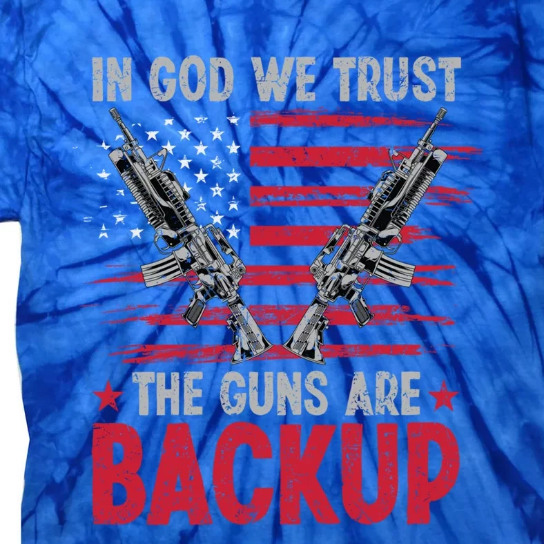 In God We Trust The Guns Are Backup Patriotic Gun Owner Gift Tie-Dye T-Shirt