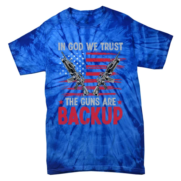 In God We Trust The Guns Are Backup Patriotic Gun Owner Gift Tie-Dye T-Shirt