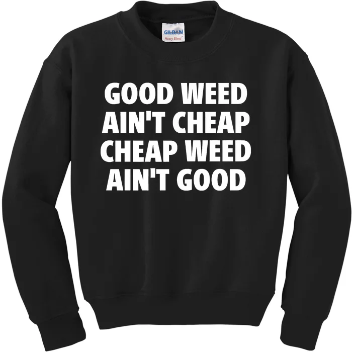 Iflyhigh Good Weed AinT Cheap Cheap Weed AinT Good Kids Sweatshirt