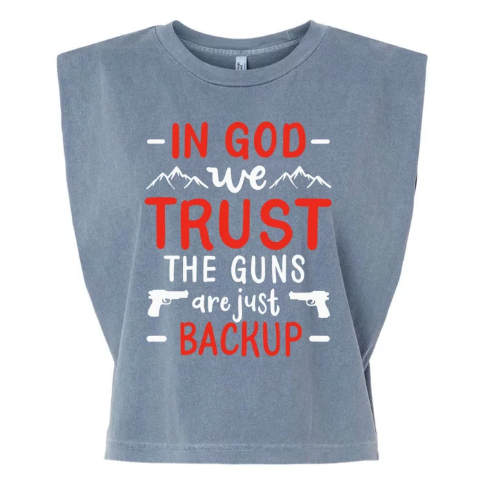 In God We Trust The Guns Are Just Backup Gun Enthusiast Gift Cool Gift Garment-Dyed Women's Muscle Tee