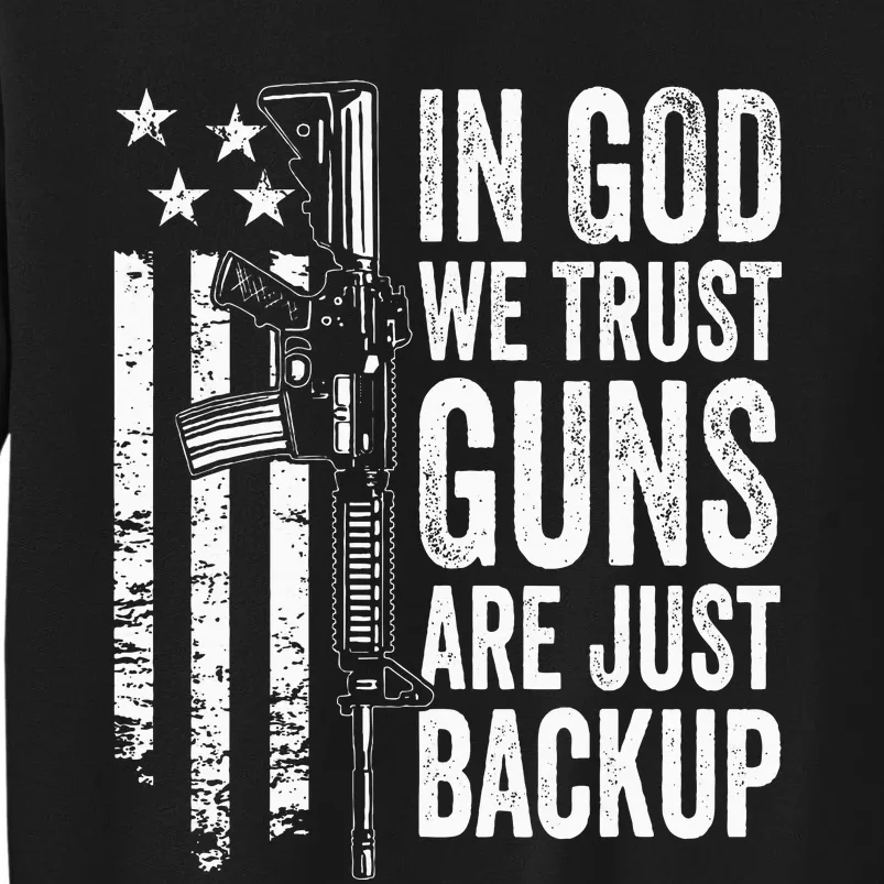 In God We Trust Guns Are Just Backup Usa Pro Gun Christian Tall Sweatshirt