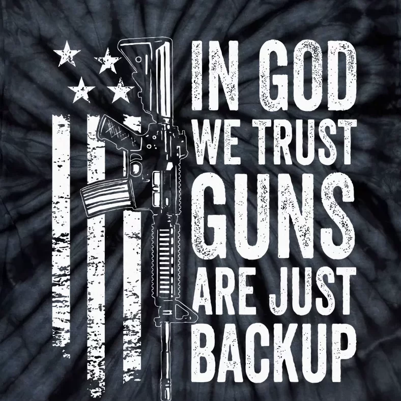 In God We Trust Guns Are Just Backup Usa Pro Gun Christian Tie-Dye T-Shirt