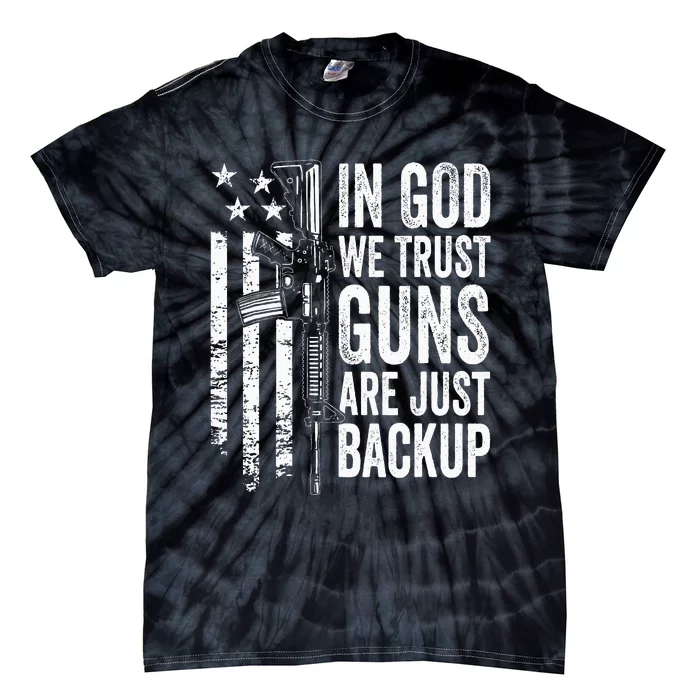 In God We Trust Guns Are Just Backup Usa Pro Gun Christian Tie-Dye T-Shirt