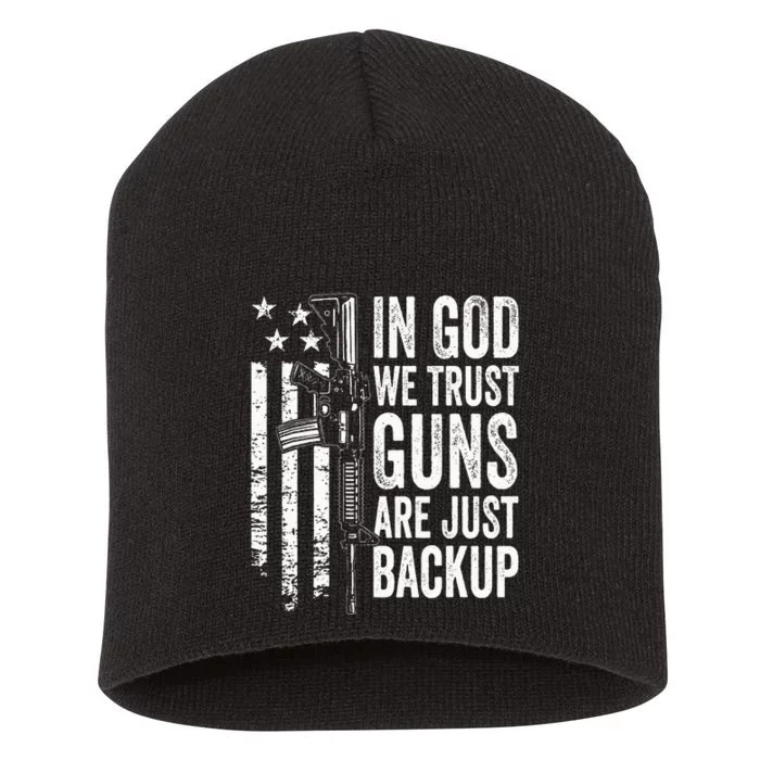 In God We Trust Guns Are Just Backup Usa Pro Gun Christian Short Acrylic Beanie