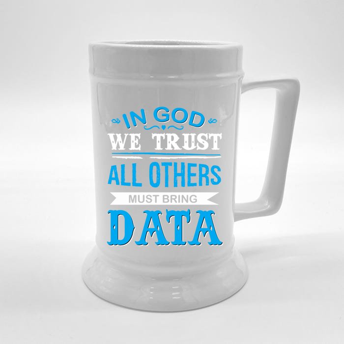 In God We Trust All Others Must Bring Data Gift Tee Great Gift Front & Back Beer Stein