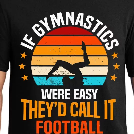 If Gymnastics Were Easy TheyD Call It Football Gymnast Pajama Set