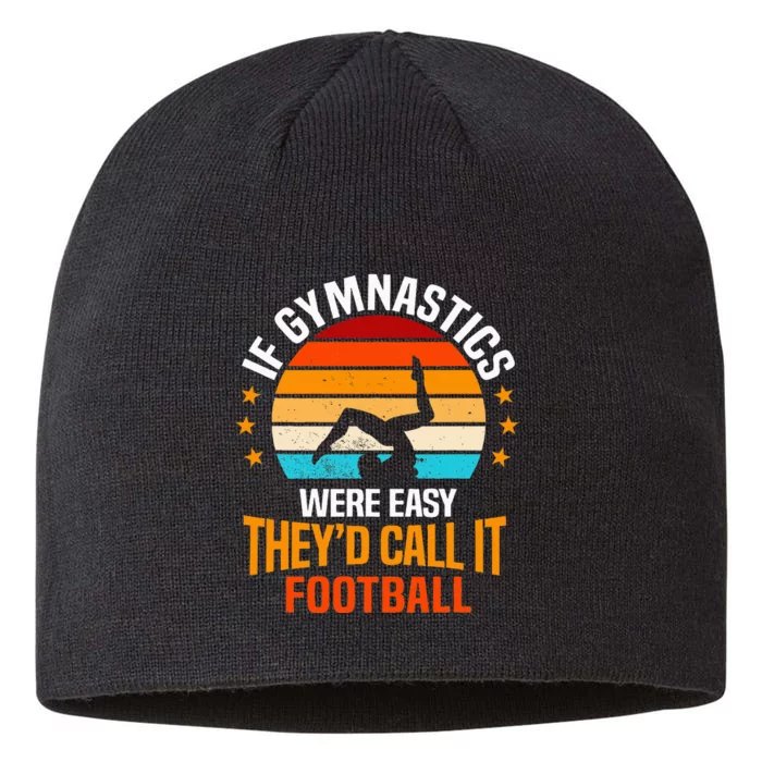 If Gymnastics Were Easy TheyD Call It Football Gymnast 8 1/2in Sustainable Knit Beanie