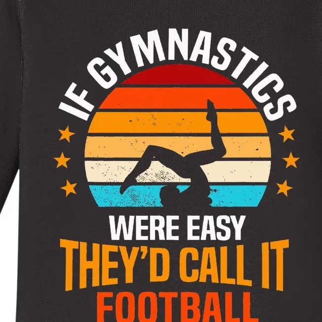 If Gymnastics Were Easy TheyD Call It Football Gymnast Baby Long Sleeve Bodysuit