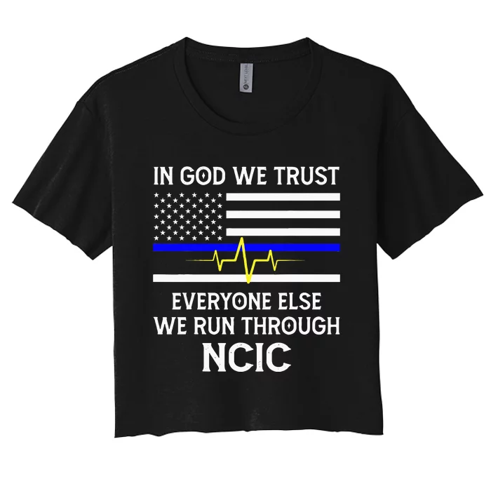 In God We Trust Everyone Else We Run Through NCIC Dispatcher Women's Crop Top Tee