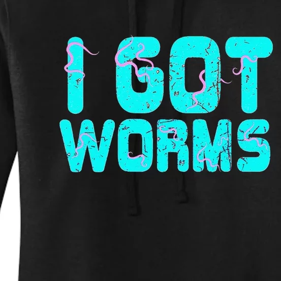 I Got Worms Funny Fishing Sayings Gift Women's Pullover Hoodie