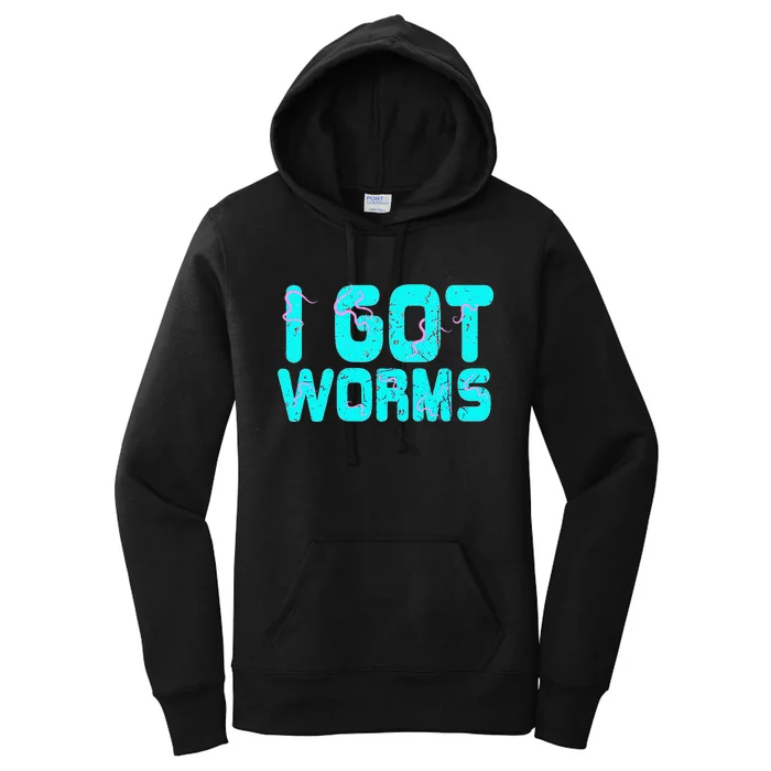 I Got Worms Funny Fishing Sayings Gift Women's Pullover Hoodie