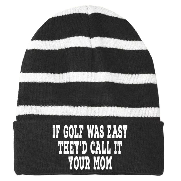 If Golf Was Easy TheyD Call It Your Mom Distressed Striped Beanie with Solid Band