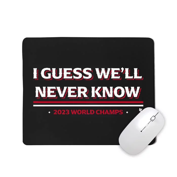 I Guess WeLl Never Know Texas Baseball Mousepad