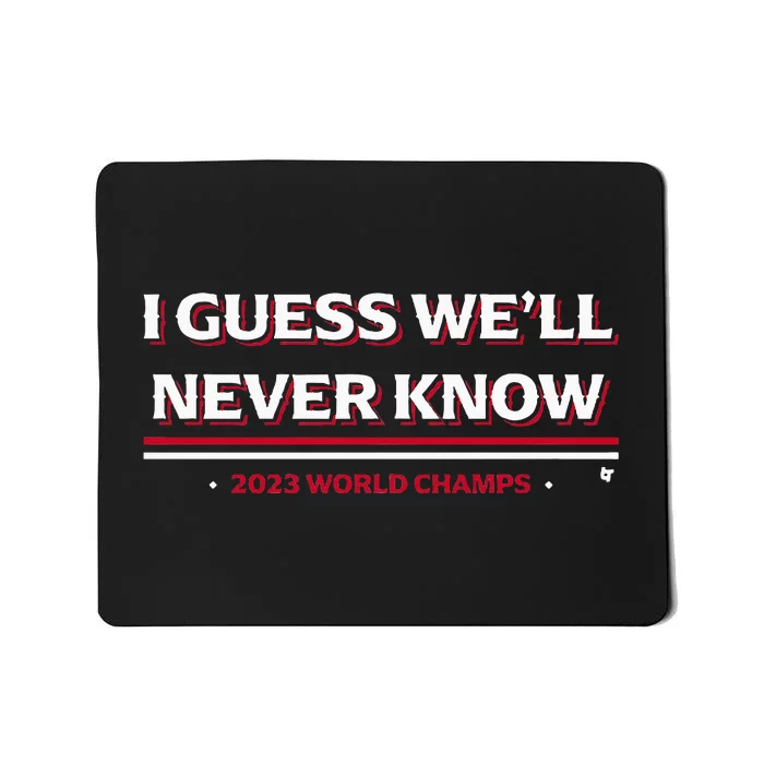 I Guess WeLl Never Know Texas Baseball Mousepad