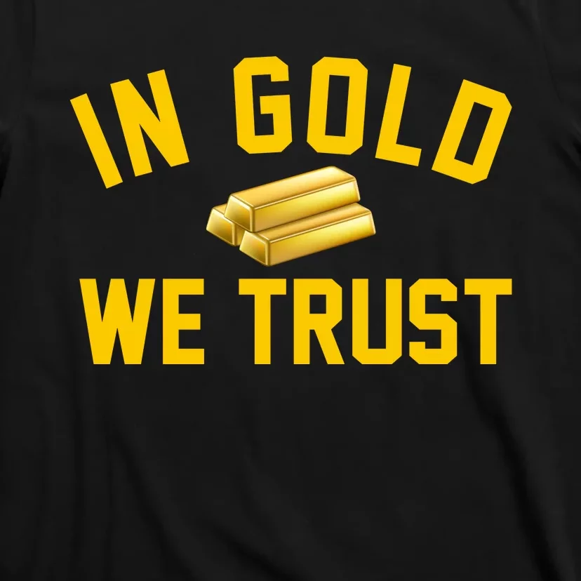 In Gold We Trust T-Shirt