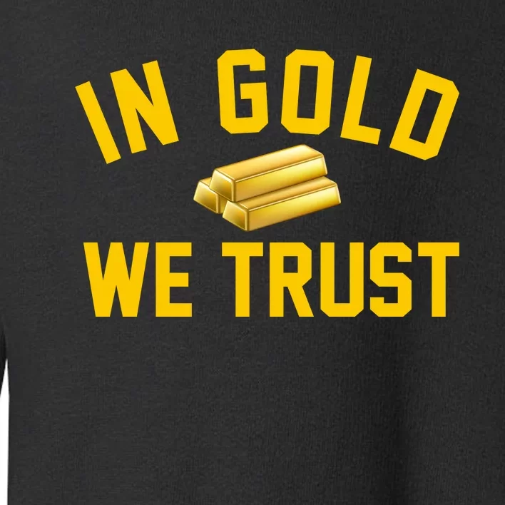 In Gold We Trust Toddler Sweatshirt