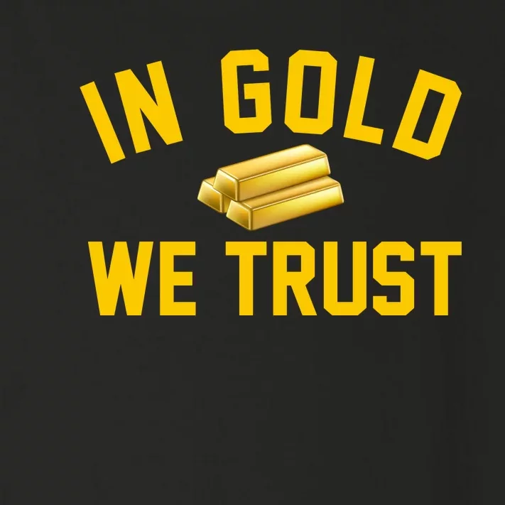 In Gold We Trust Toddler Long Sleeve Shirt