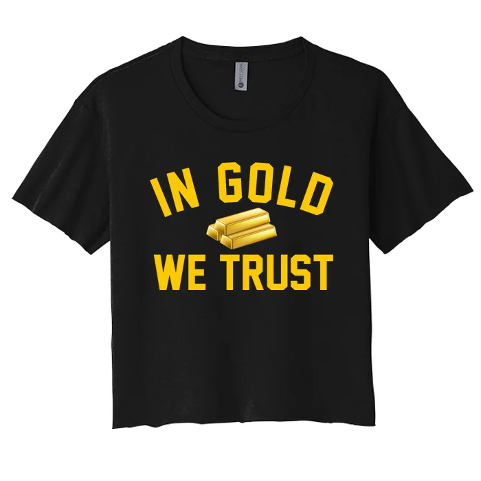 In Gold We Trust Women's Crop Top Tee