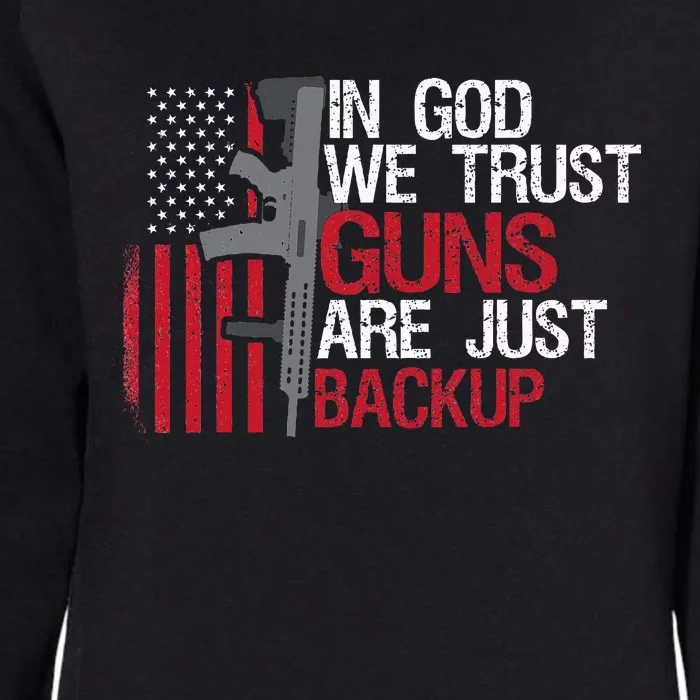 In God We Trust Guns Are Just Backup Patriotic Womens California Wash Sweatshirt