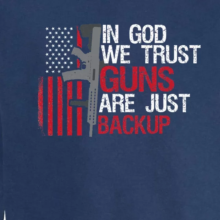 In God We Trust Guns Are Just Backup Patriotic Garment-Dyed Sweatshirt