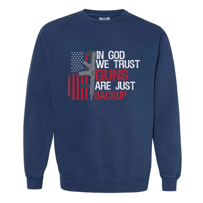 In God We Trust Guns Are Just Backup Patriotic Garment-Dyed Sweatshirt